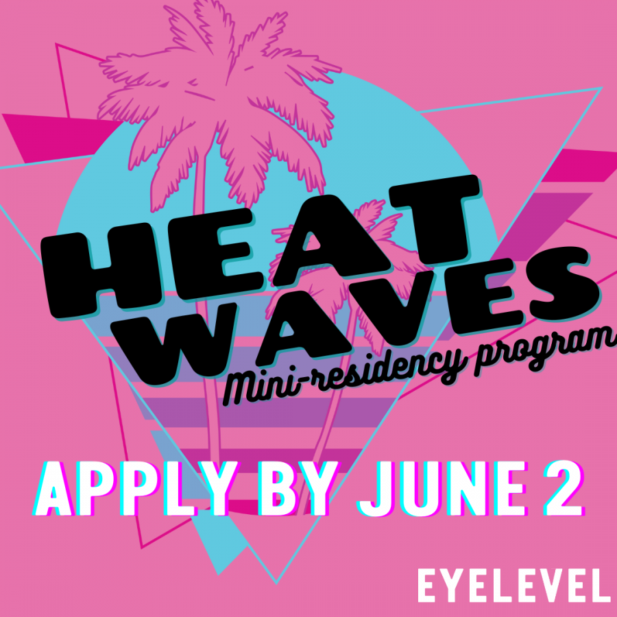 ID: an infographic with a 1980's beach theme shows an illustration of a palm tree over a turquoise triangle in the background. Overtop in black block lettering it says "HEAT WAVES mini-residency program" below that in white block letters it reads "apply by june 2" in the lower right corner is Eyelevel's logo in white.