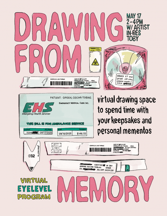 ID: A poster for Eyelevel's "Drawing from Memory" event, dated for May 17th from 2-4 pm virtually. Between the listed information are illustrations of Toby's medical ephemera: hospital bracelets, clinic number tickets, diagnostic imaging CDs, a mini biohazard bag, and an EHS ambulance bill. A subtitle reads "virtual drawing space to spend time with your keepsakes and personal mementos".